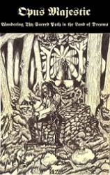 Opus Majestic : Wandering Thy Sacred Path in the Land of Dreams Opus Majestic : Wandering Thy Sacred Path in the Land of Dreams